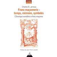 Franc-maconnerie : temps, mémoire, symboles - Chronique surréaliste et franc-maçonne