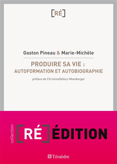 Produire sa vie  autoformation et autobiographie - Gaston Pi