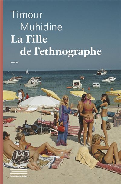 La Fille de l'ethnographe - Timour Muhidine - Emmanuelle Collas - broché - Roman