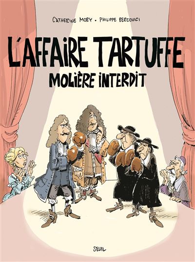L'Affaire Tartuffe Molière interdit - Catherine Mory - Seuil - broché - Bande dessinée - Seuil