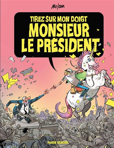 Tirez Sur Mon Doigt - Monsieur Le President - Tome 01 - Tirez sur