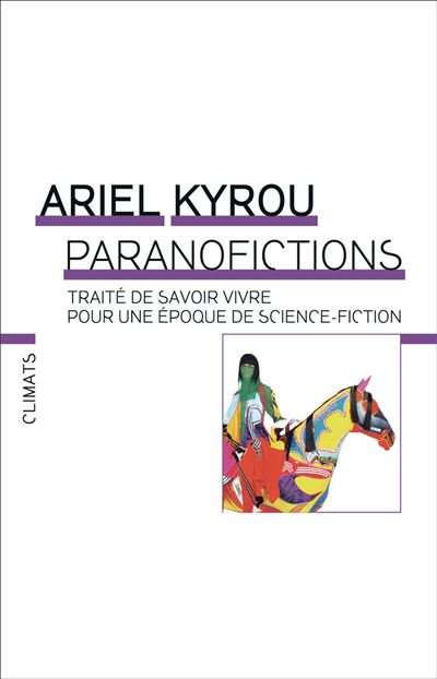 Paranofictions Traite de savoir vivre pour une epoque de sci