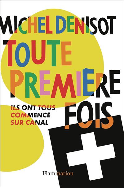 Toute première fois : Ils ont tous commencé sur Canal - Michel Denisot (2024)