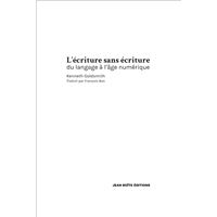 L'écriture sans écriture - du langage à l'âge numérique