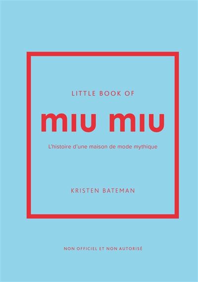 Little Book of Miu Miu - L'histoire d'une maison de mode mythique (version française)