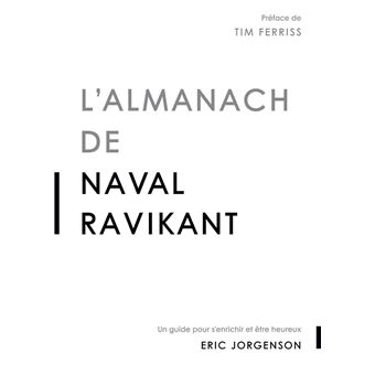 L'almanach de Naval Ravikant Un guide pour s'enrichir et être heureux -  broché - Eric Jorgenson - Achat Livre