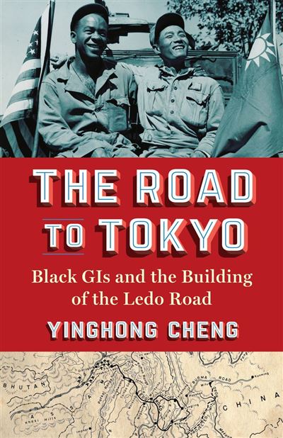 The Road to Tokyo Black GIs and the Building of the Ledo Road - Yinghong Cheng - Columbia University Press - ebook (ePub) - Livre