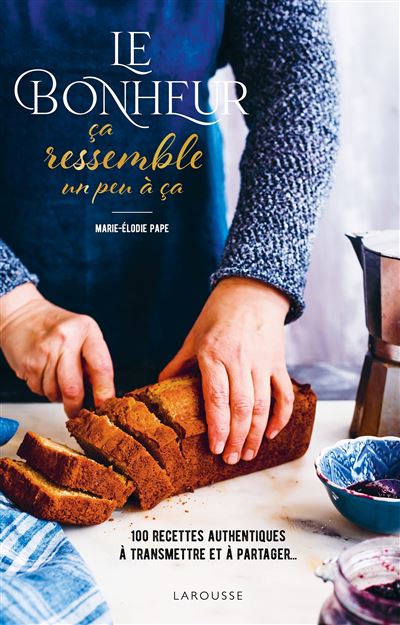 Le bonheur ça ressemble un peu à ça - Marie-Elodie Pape - Larousse - relié - Guide - Larousse