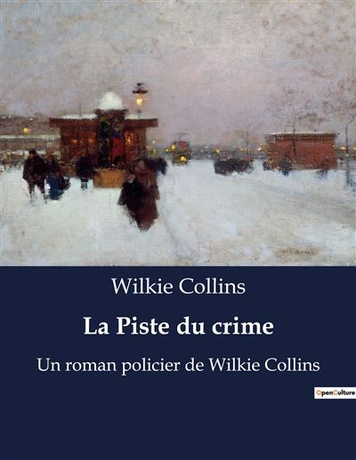 La Piste du crime Un roman policier de Wilkie Collins - Wilk