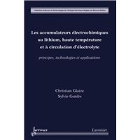 Les accumulateurs électrochimiques au lithium, haute température et à circulation d'électrolyte. Principes, technologies et applications