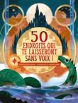 Lieux mystérieux - 50 endroits qui te laisseront sans voix !