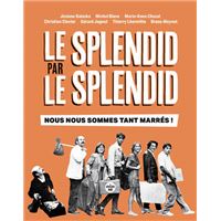 Le Splendid par le Splendid, nous nous sommes tant marrés ! - 50e anniversaire de la troupe culte