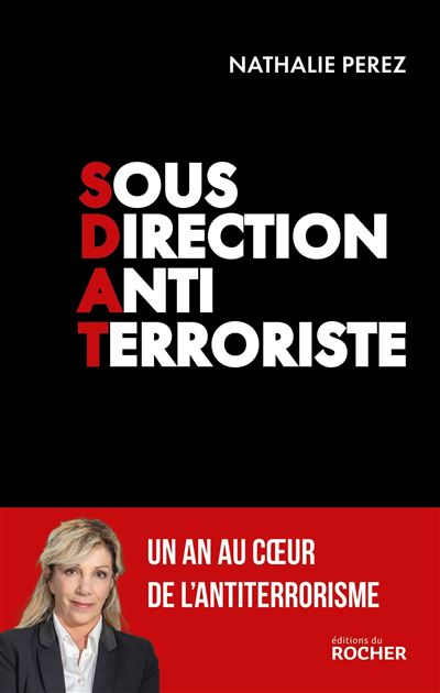 Sous-direction antiterroriste (SDAT) : Un an au coeur de l'antiterrorisme - Nathalie Perez (2024)