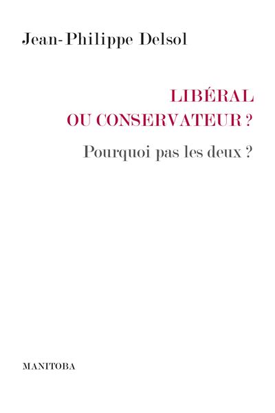Libéral ou conservateur - Jean-Philippe Delsol - broché