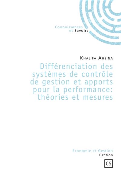 Différenciation des systèmes de contrôle de gestion et apports pour la performance, théories et mesures