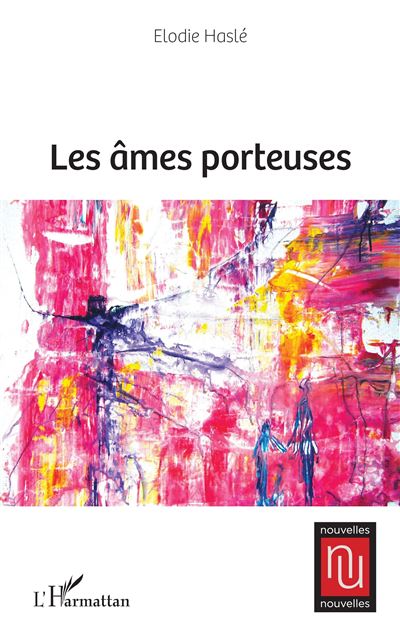 Les âmes porteuses - Elodie Haslé - L'harmattan - broché - Nouvelles