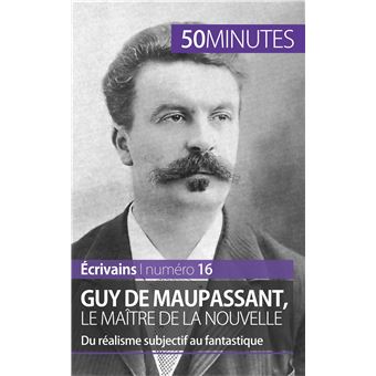 Guy de Maupassant, le maître de la nouvelle - 1