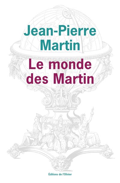 Le Monde des Martin - Jean-Pierre Martin - De L'olivier Eds - broché - Roman - De L'olivier Eds