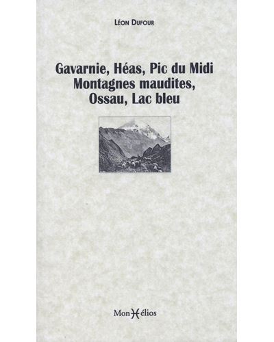 Gavarnie, Héas, pic du Midi, Montagnes maudites, Ossau, lac Bleu