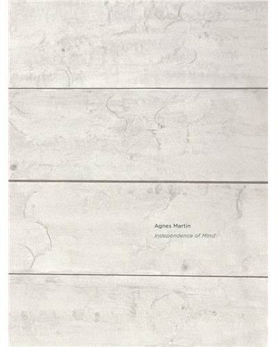 Agnes Martin Independence of Mind /anglais