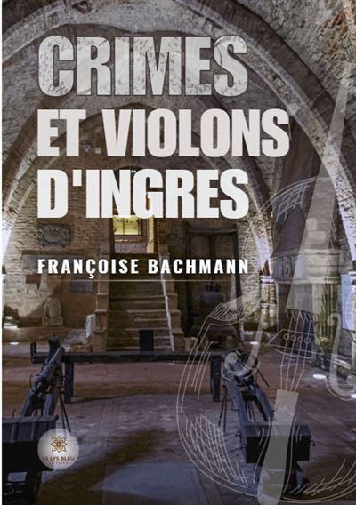 Crimes et violons d'Ingres - Françoise Bachmann (2024)