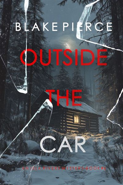 Outside The Car (An Isla Rivers FBI Suspense Thriller—Book S