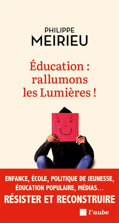 Education : rallumons les Lumières ! - Philippe Meirieu (2024)