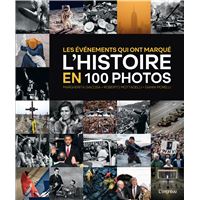 Les événements qui ont marqué l'Histoire en 100 photos