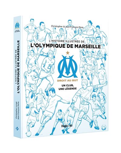 L'histoire illustrée de l'Olympique de Marseille - Un club, une légende - 1