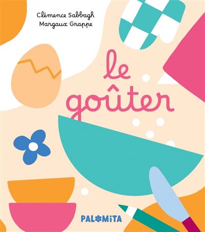 Le goûter - Margaux Grappe - Palomita - cartonné - Album éveil dès la naissance