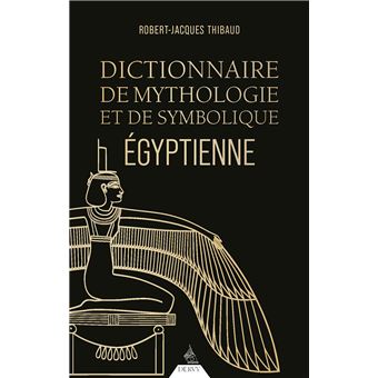 Dictionnaire de mythologie et de symbolique égyptienne - 1