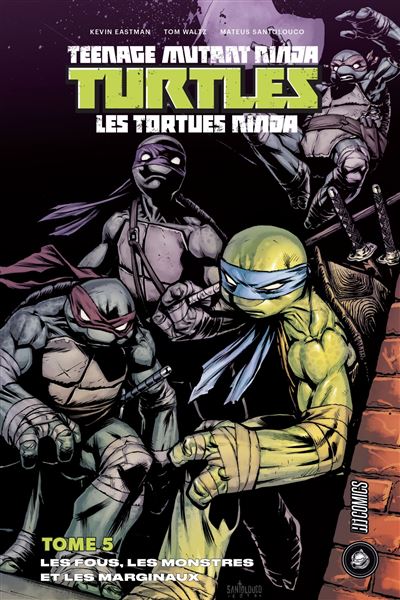 Les Tortues ninja - TMNT, T5 : les Fous, les Monstres et les Marginaux
