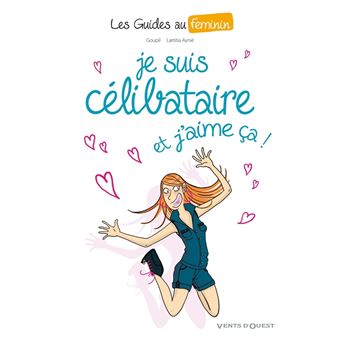 Les guides au féminin - Les guides au féminin, Je suis célibataire, et j'aime ça ! T04 - 1