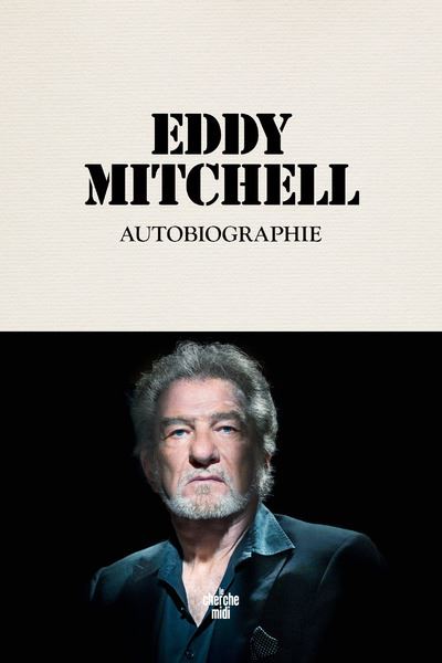 Autobiographie Eddy Mitchell - Eddy Mitchell - Le Cherche-Midi - broché - Autobiographie