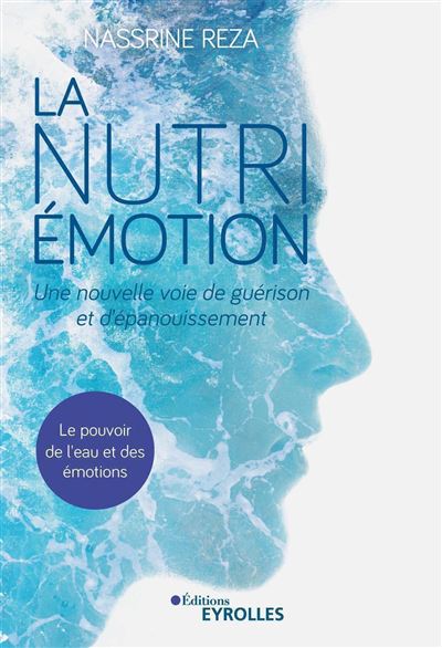 La Nutri-Émotion, une nouvelle voie de guérison et d'épanouissement 2e édition - Nassrine Reza (2021)