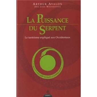 La Puissance du Serpent - Le tantrisme expliqué a ux Occidentaux - 1