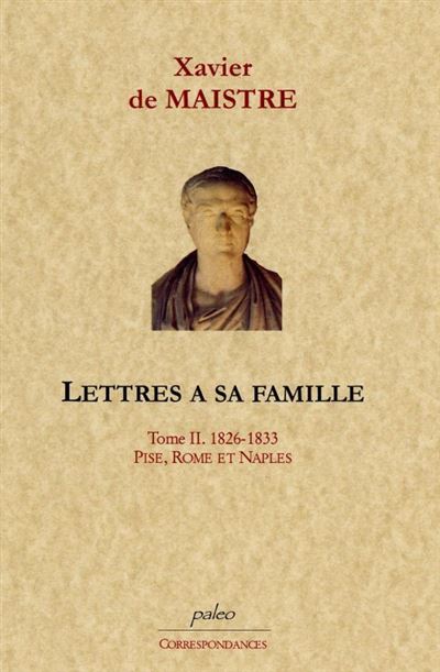 Lettres à sa famille. Tome 2 (1826-1833) Pise, Rome, Naples.