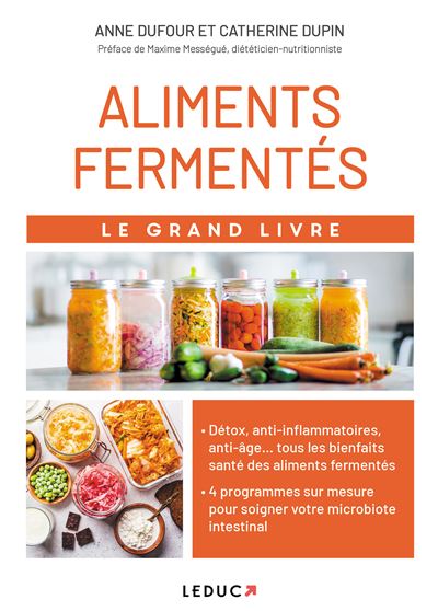 Le grand livre des aliments fermentés Soignez votre flore Le grand livre des aliments fermentés Soignez votre flore