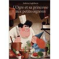 L'Ogre et sa princesse aux petits oignons