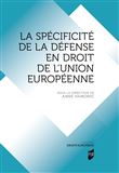 La spécificité de la défense en droit de l'Union européenne