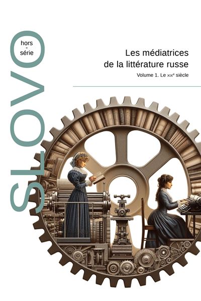 Les médiatrices de la littérature russe. Volume 1. Le XIXe siècle. Slovo Hors-série - Olga Blinova - Inalco Presses - broché - Revue