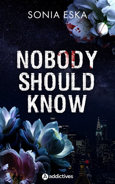 Nobody Should Know - Sonia Eska - Addictives Eds - broché - Roman