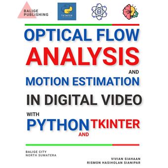OPTICAL FLOW ANALYSIS AND MOTION ESTIMATION IN DIGITAL VIDEO WITH ...