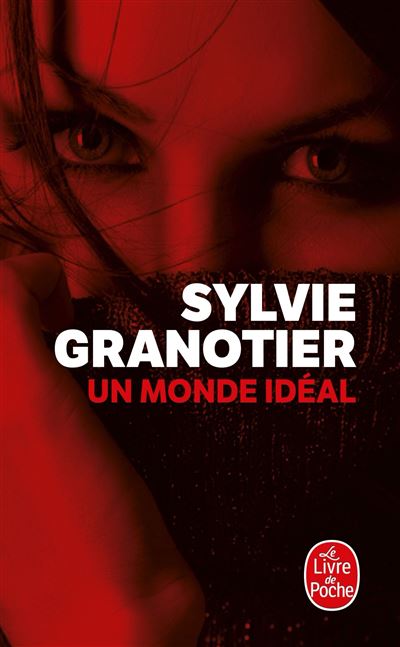 Un monde idéal - Sylvie Granotier - Lgf - Poche - Roman - Lg