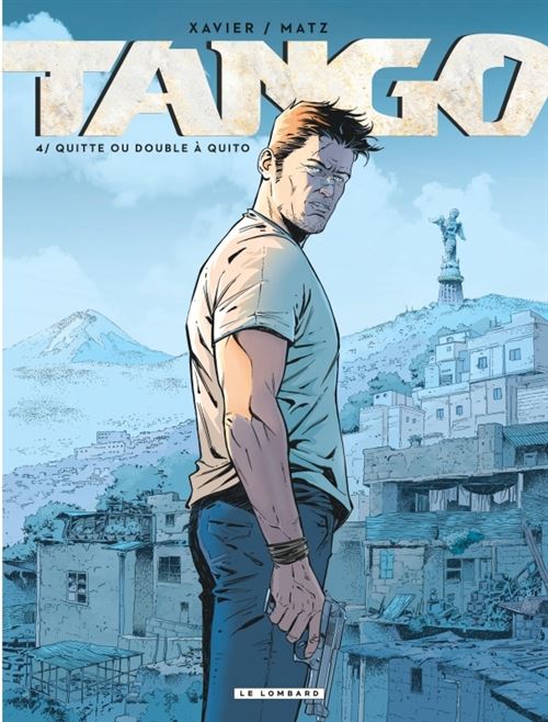 Tango - Tome 4 - Quitte ou double à Quito