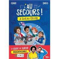 Au secours ! Je suis au collège - Le guide de survie indispensable by Odah et Dako