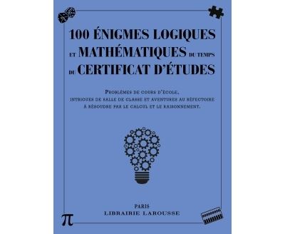 100 énigmes logiques mathématiques du temps certificat études - Collectif (2016)