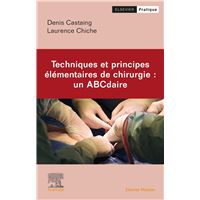 Techniques et principes élémentaires de chirurgie : un ABCdaire