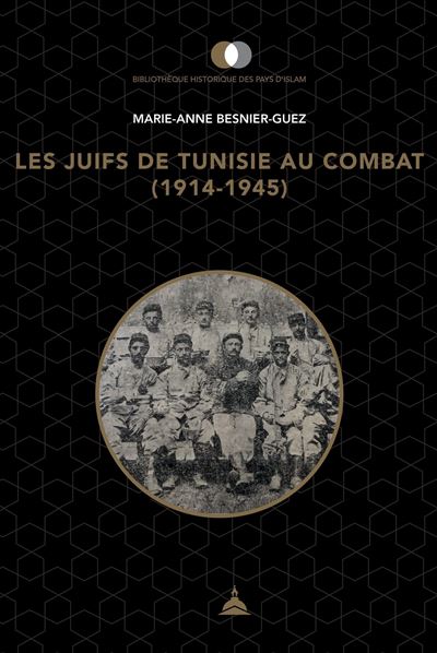 Les juifs de Tunisie au combat (1914-1945) - Marie-Anne Besnier-Guez (2024)