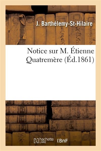Notice sur M. Étienne Quatremère - Jules Barthélemy Saint Hilaire - Hachette Bnf - broché - Livre